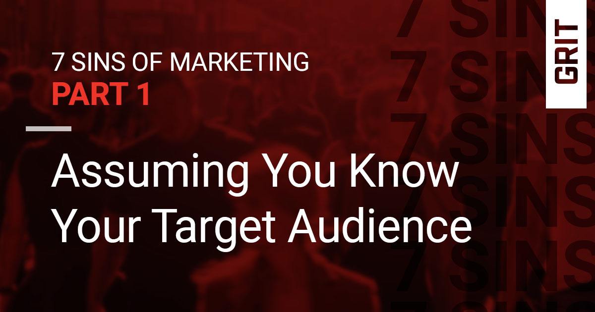 The 7 Sins of Marketing Part 1 GRIT Marketing Group
