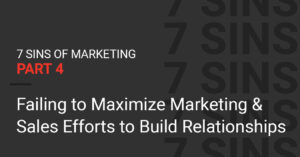 The 7 Sins of Marketing – Part 4