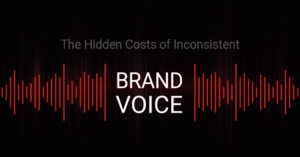 The Hidden Costs of Inconsistent Brand Voice