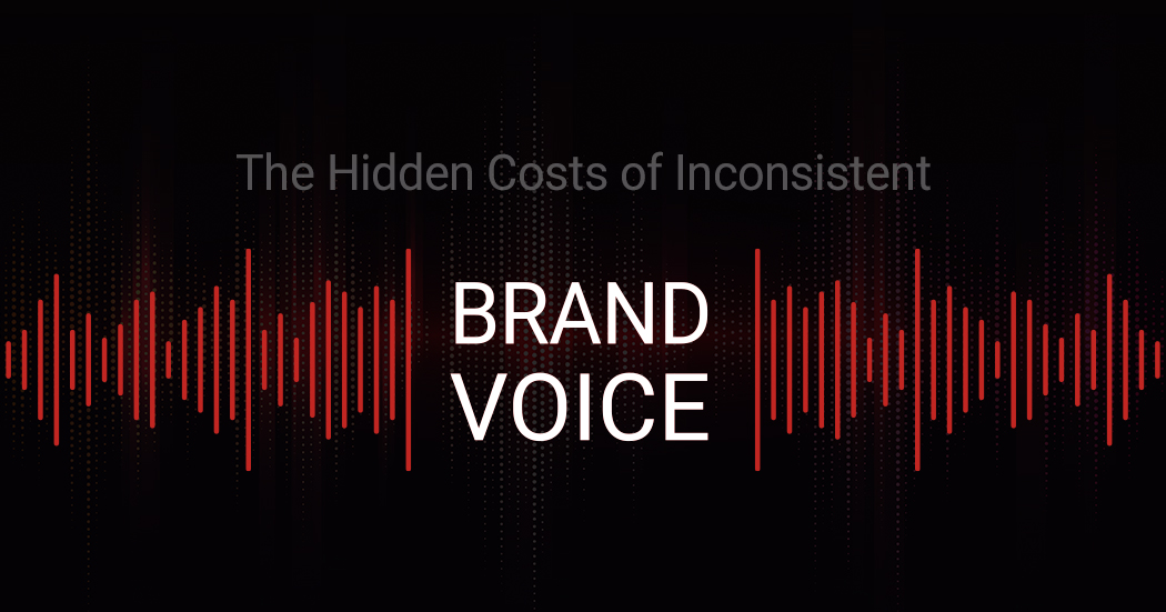 The Hidden Costs of Inconsistent Brand Voice